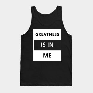 Greatness is in me Tank Top